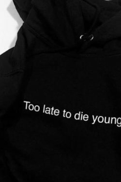 Vintage-Inspired Too Late To Die Young Hoodie - Y2K Aesthetic Grunge Style Women's Fashion